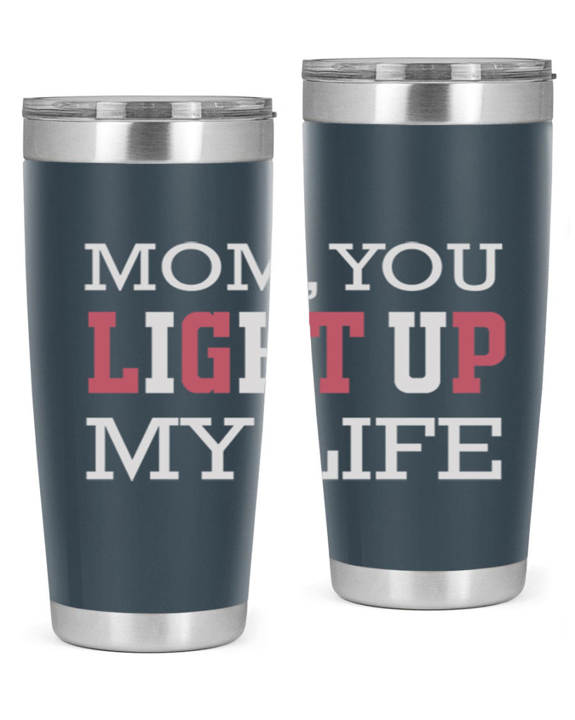 mom you light up my life 114#- mom- Tumbler