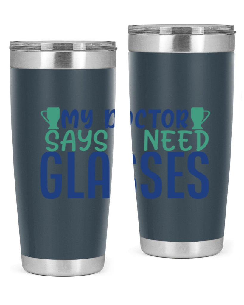 my doctor says i need glasses 179#- wine- Tumbler