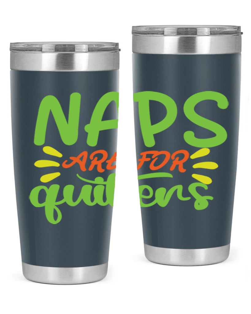 naps are for quitters 370#- mom- Tumbler