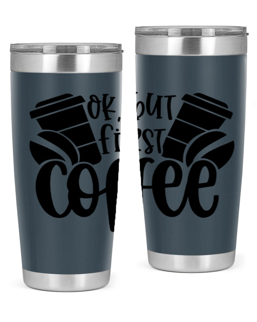 ok but first coffee 52#- coffee- Tumbler