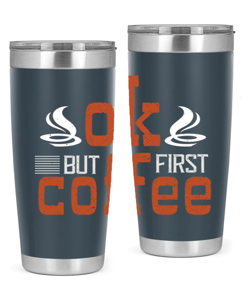 okbut first coffee 235#- coffee- Tumbler