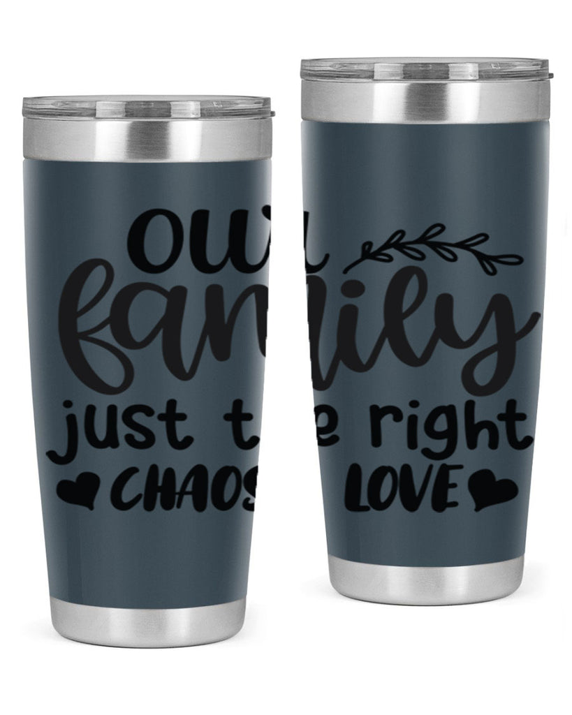 our family just the right chaos love 22#- family- Tumbler