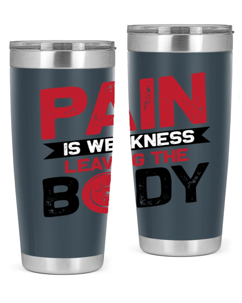 pain is weakness leaving the body 4#- gym- Tumbler