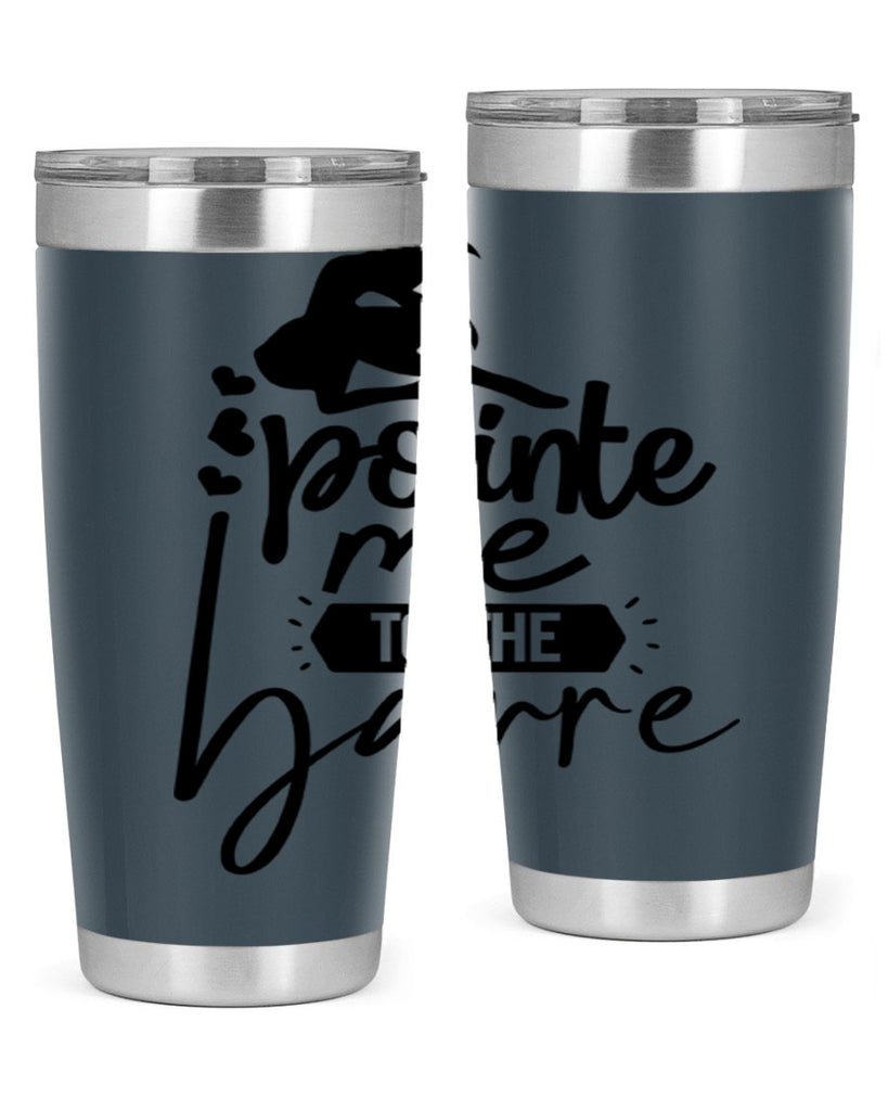 pointe me to the barre 69#- ballet- Tumbler