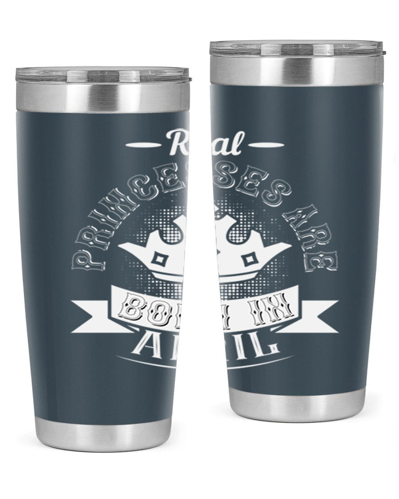 real prinesses are born in april Style 42#- birthday- tumbler