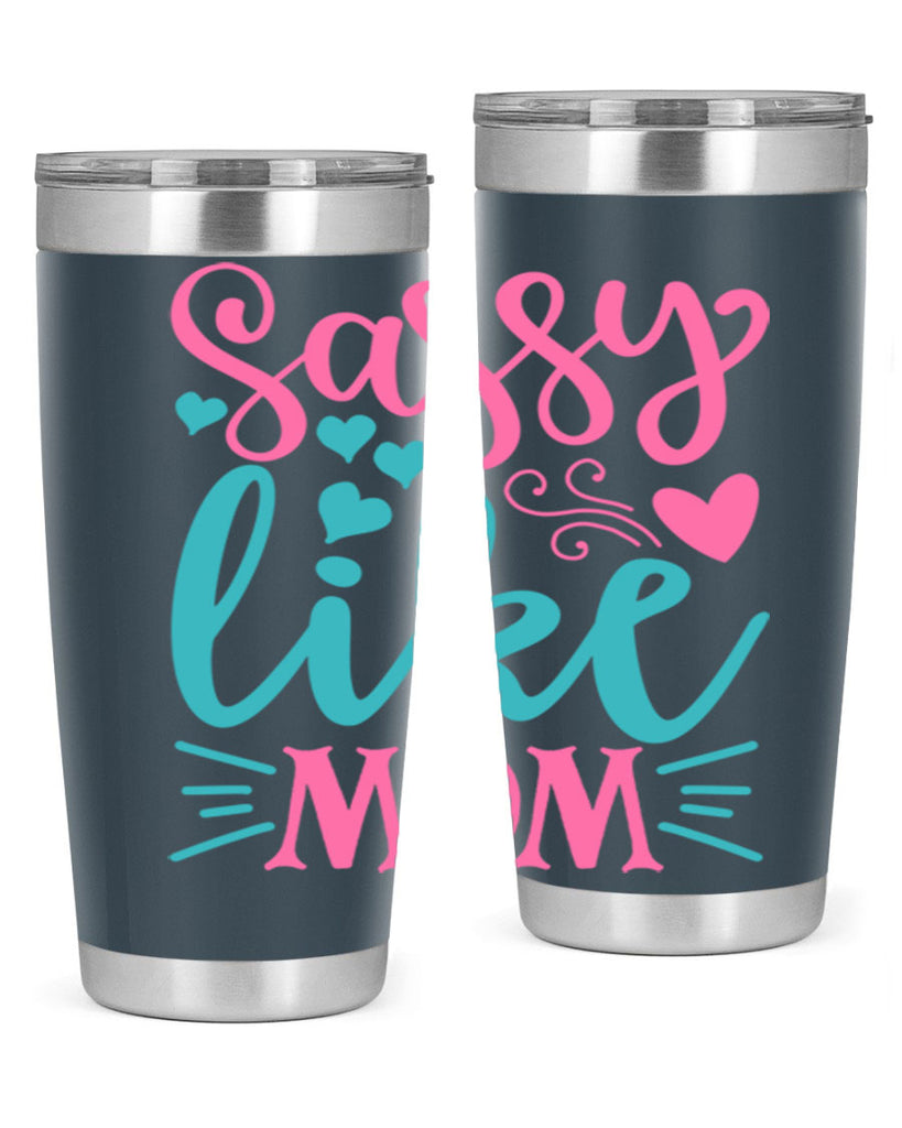 sassy like mom 332#- mom- Tumbler