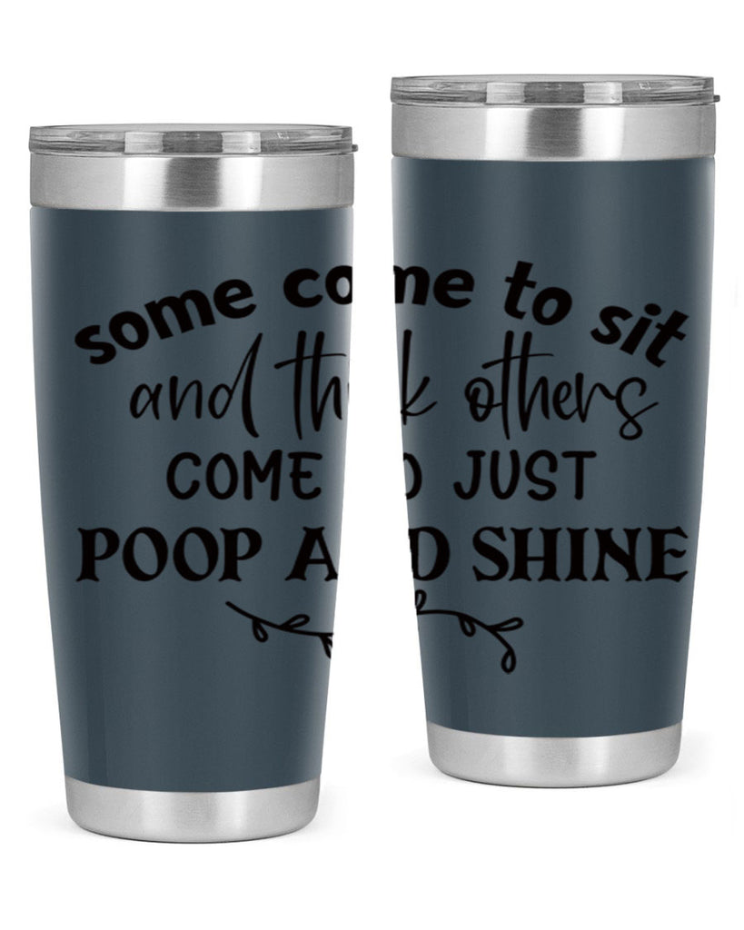 some come to sit and think others come to just poop and shine 57#- bathroom- Tumbler