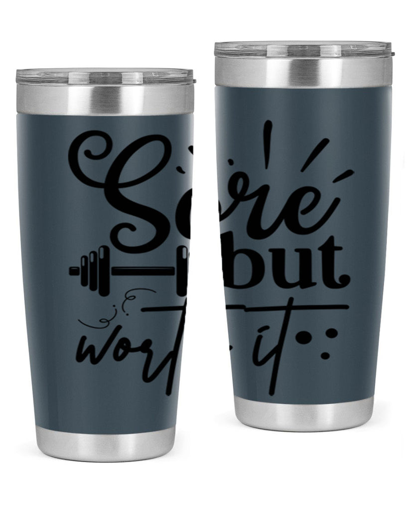 sore but worth it 17#- gym- Tumbler