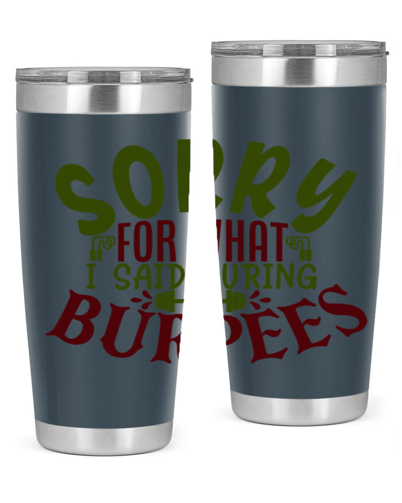 sorry for what i said during burpees 16#- gym- Tumbler