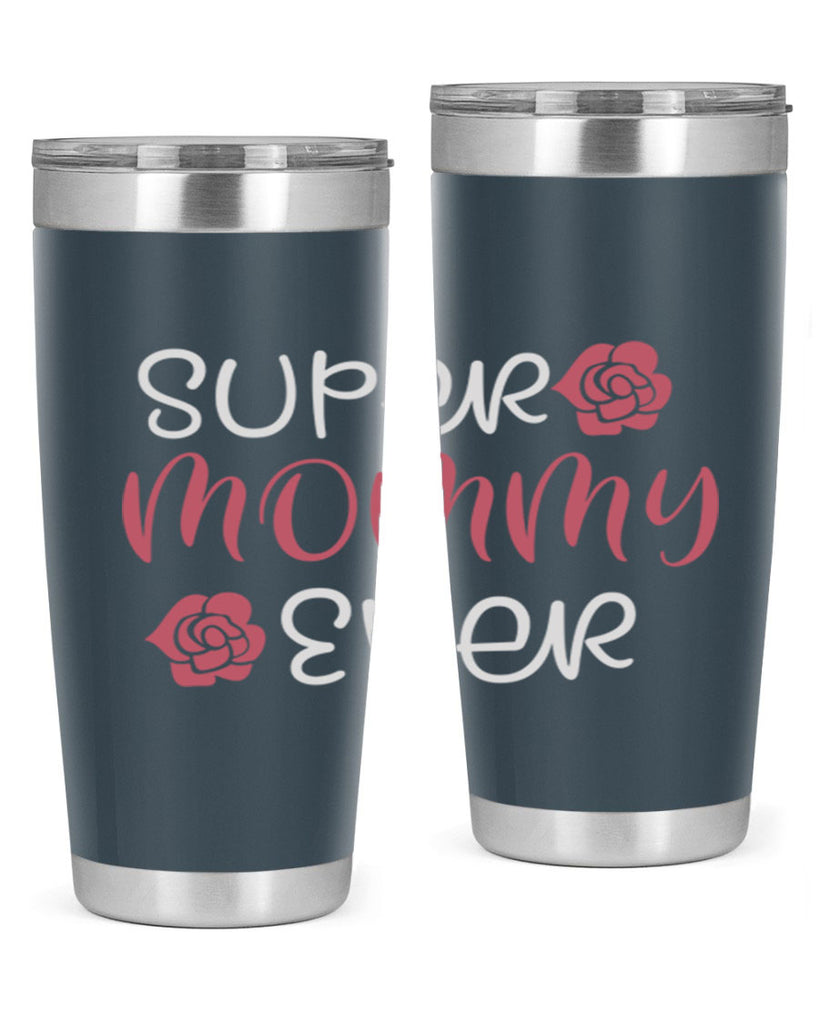 super mommy ever 65#- mom- Tumbler