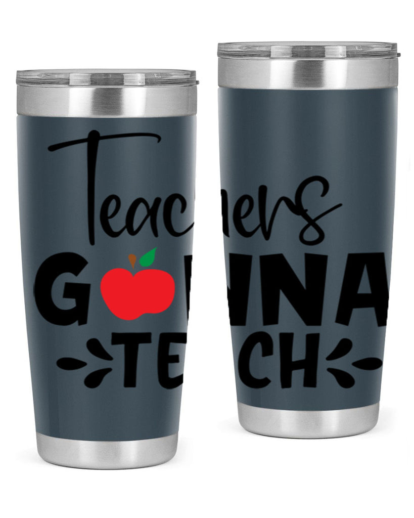 teachers gonna teach Style 131#- teacher- tumbler