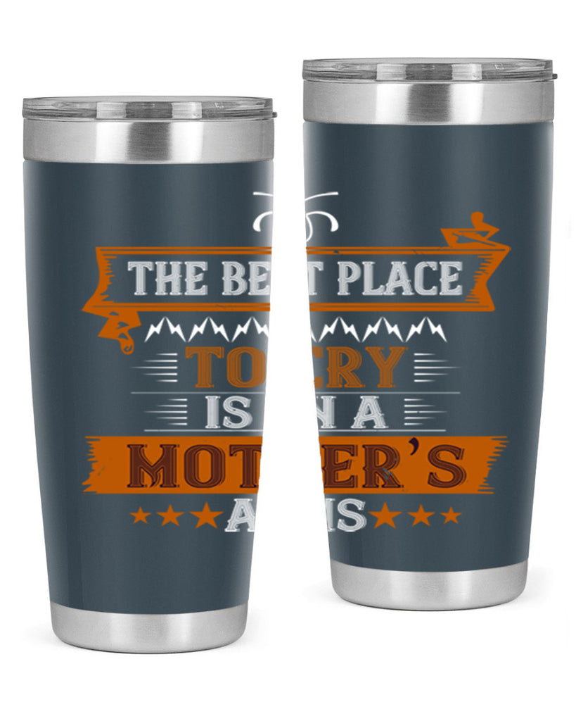 the best place to cry is on a mother’s 58#- mom- Tumbler