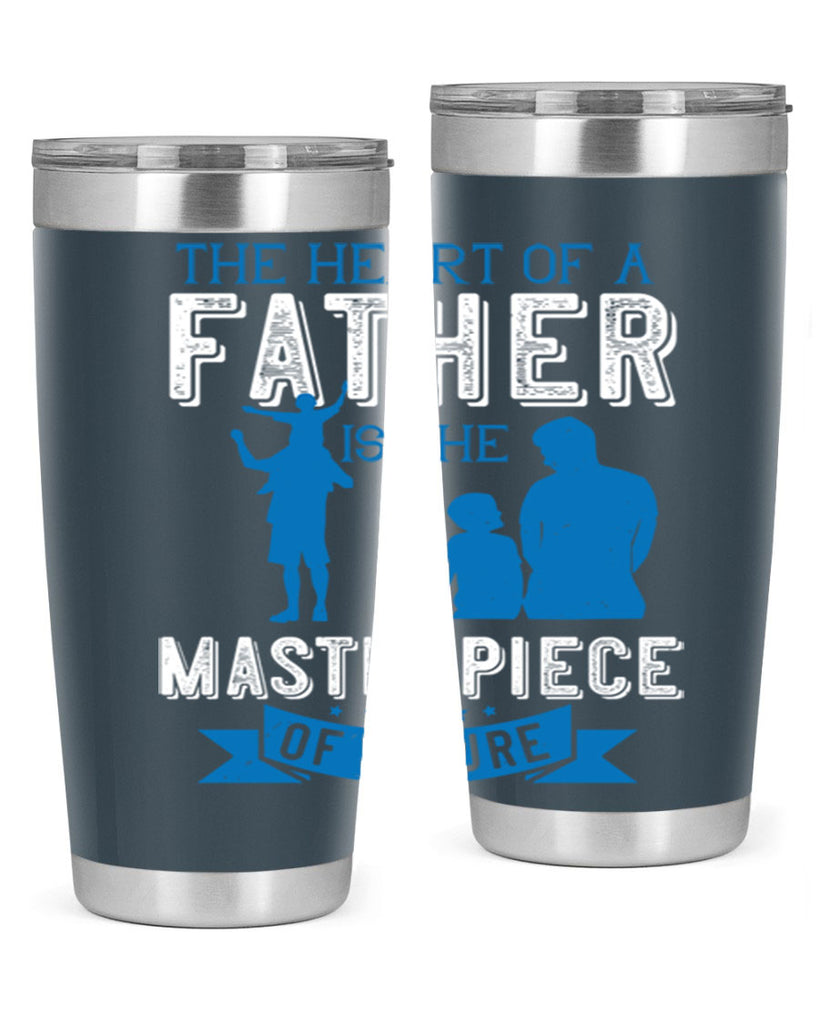 the heart of a father is the masterpiece of nature 169#- fathers day- Tumbler