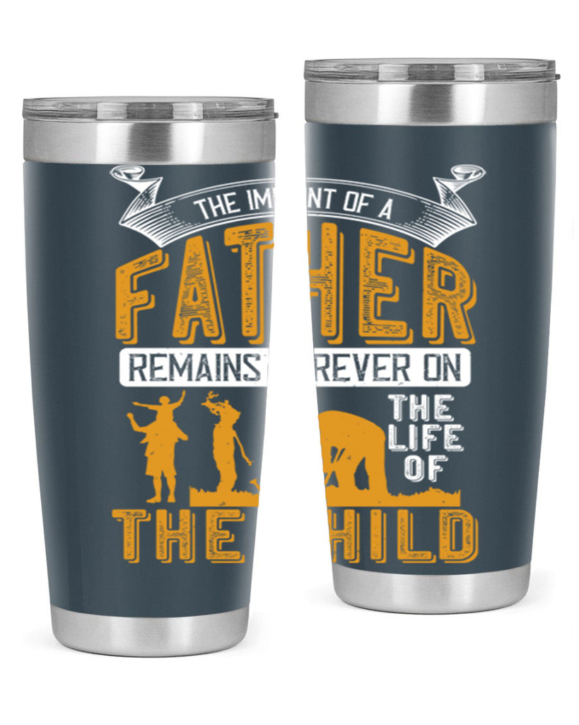 the imprint of a father remains forever on the life of the child 163#- fathers day- Tumbler
