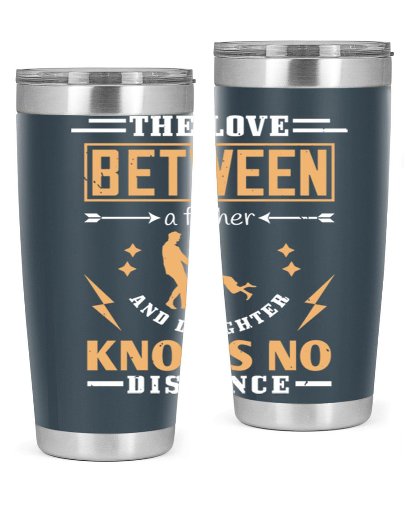the love between a father and daughter knows no distance 161#- fathers day- Tumbler
