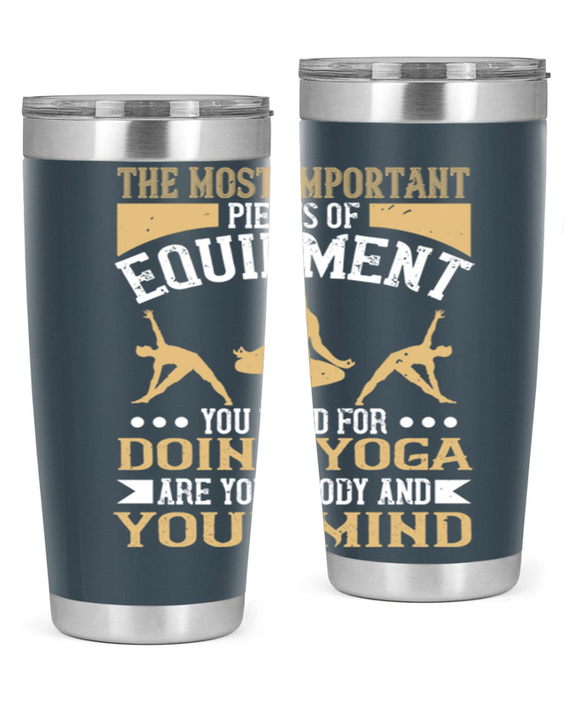 the most important pieces of equipment you need for doing yoga are your body and your mind 56#- yoga- Tumbler