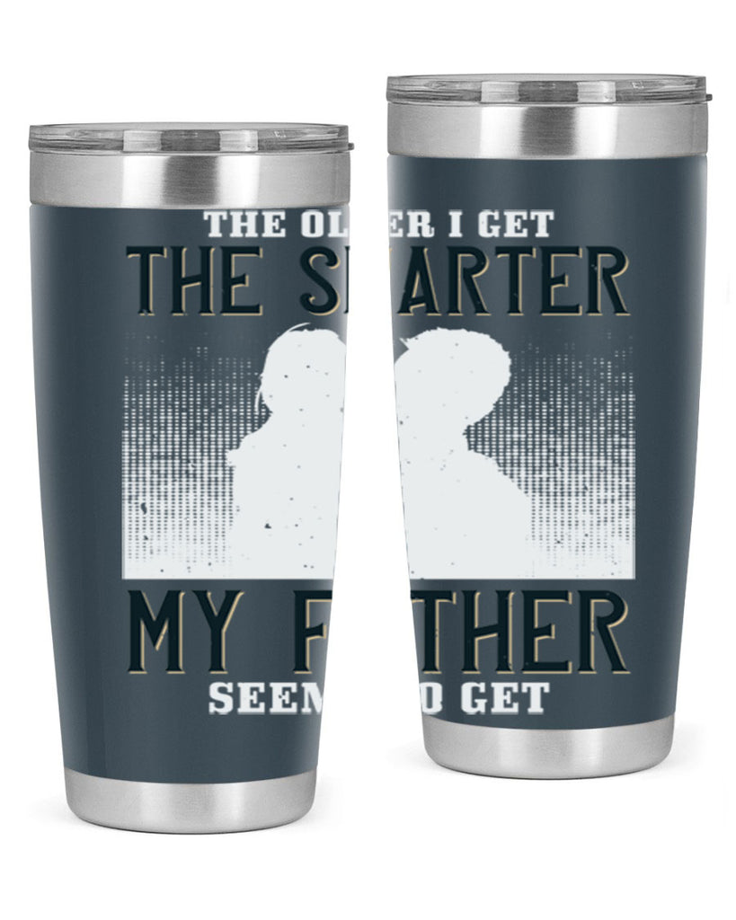 the older i get the smarter 156#- fathers day- Tumbler
