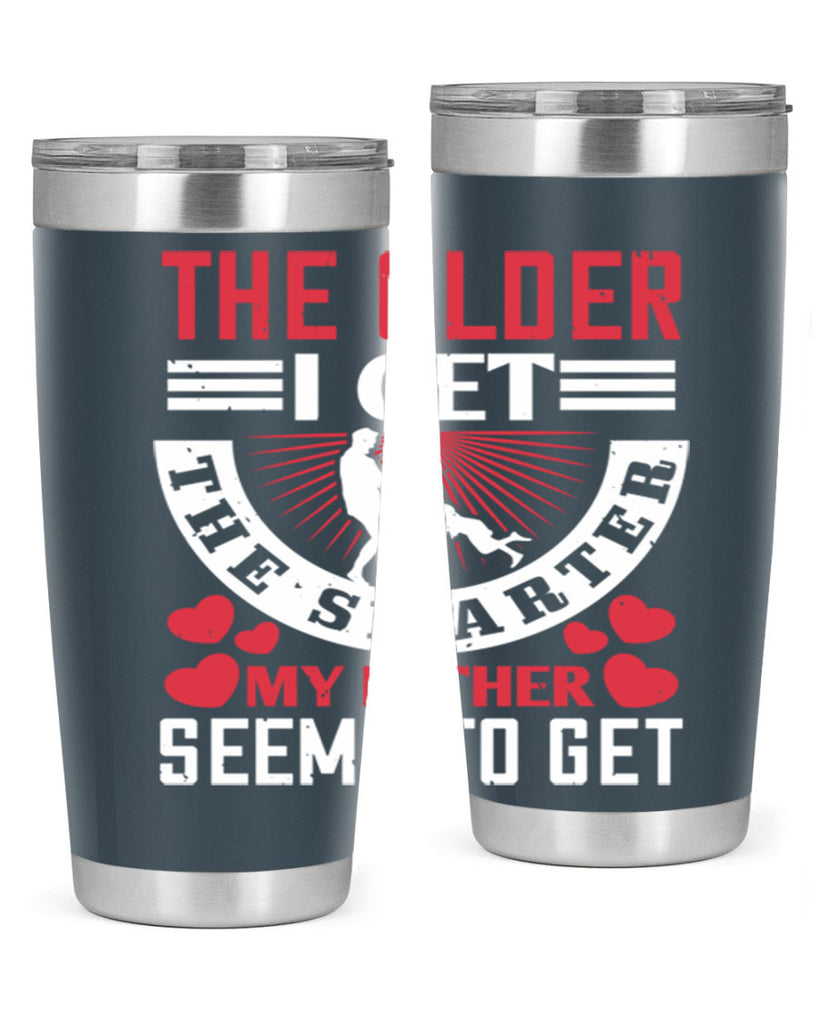 the older i get the smarter my 153#- fathers day- Tumbler