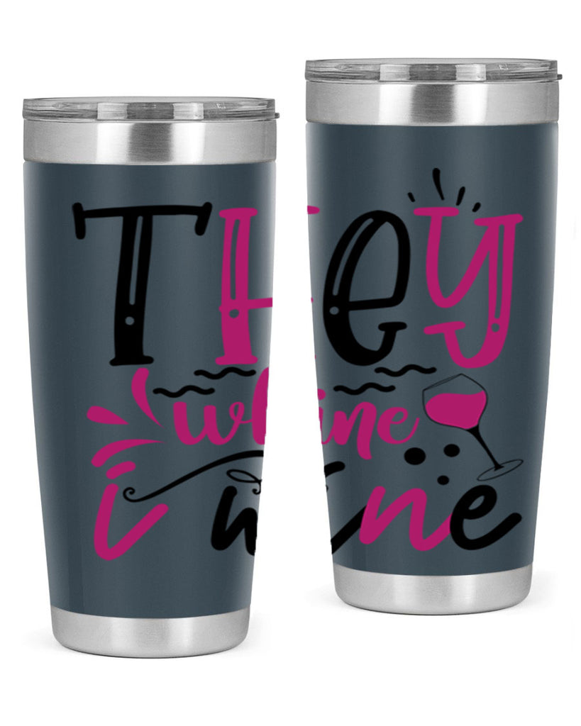 they whine i wine 155#- wine- Tumbler