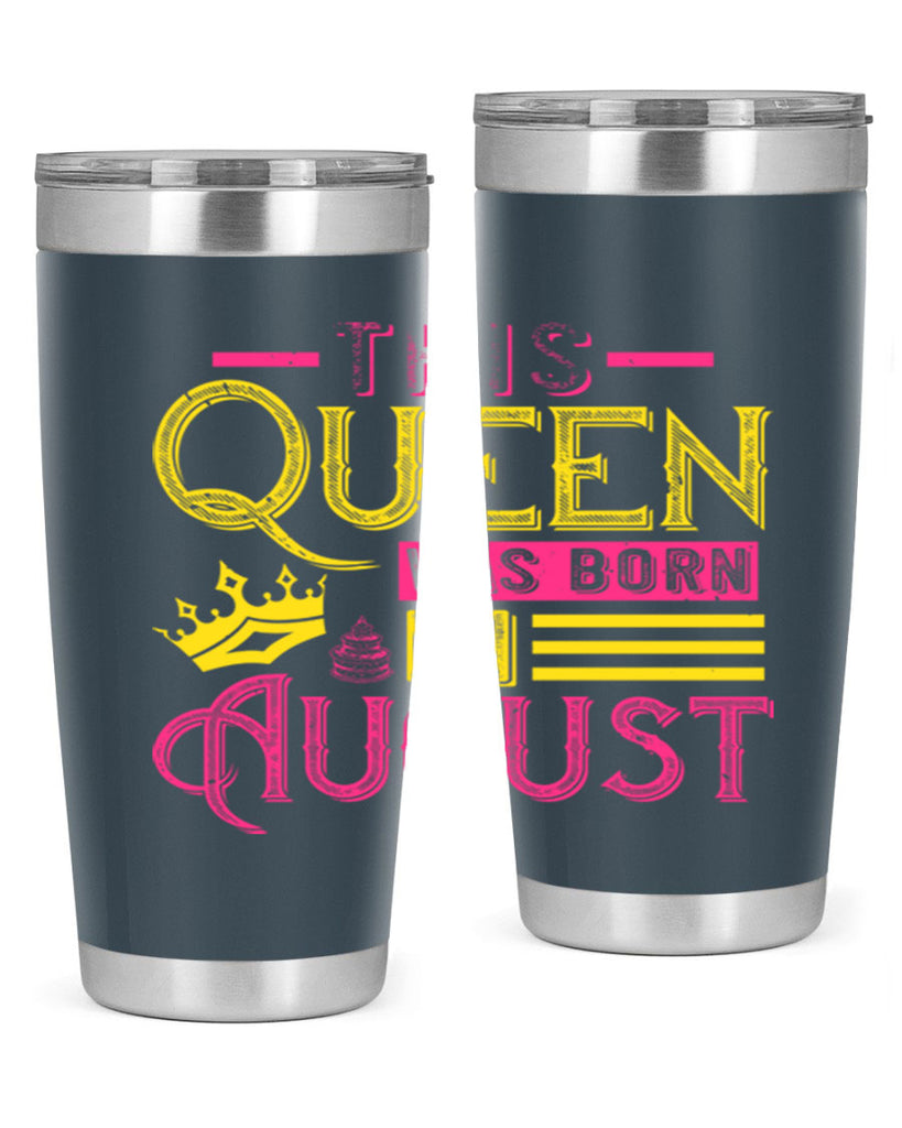 this queen was born in august Style 26#- birthday- tumbler