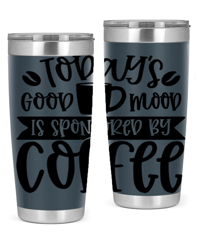 todays good mood is sponsored by coffee 13#- coffee- Tumbler