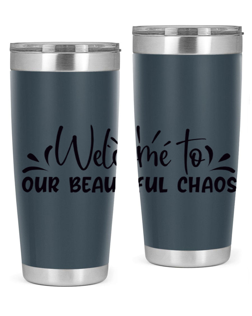 welcome to our beautiful chaos 46#- home- Tumbler