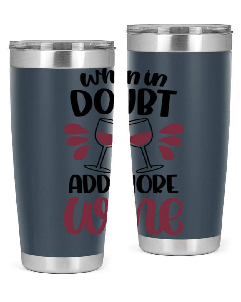 when in doubt add more wine 24#- wine- Tumbler