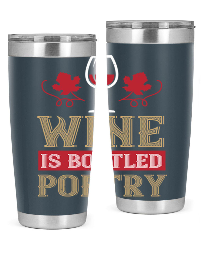 wine is bottled poetry 5#- wine- Tumbler