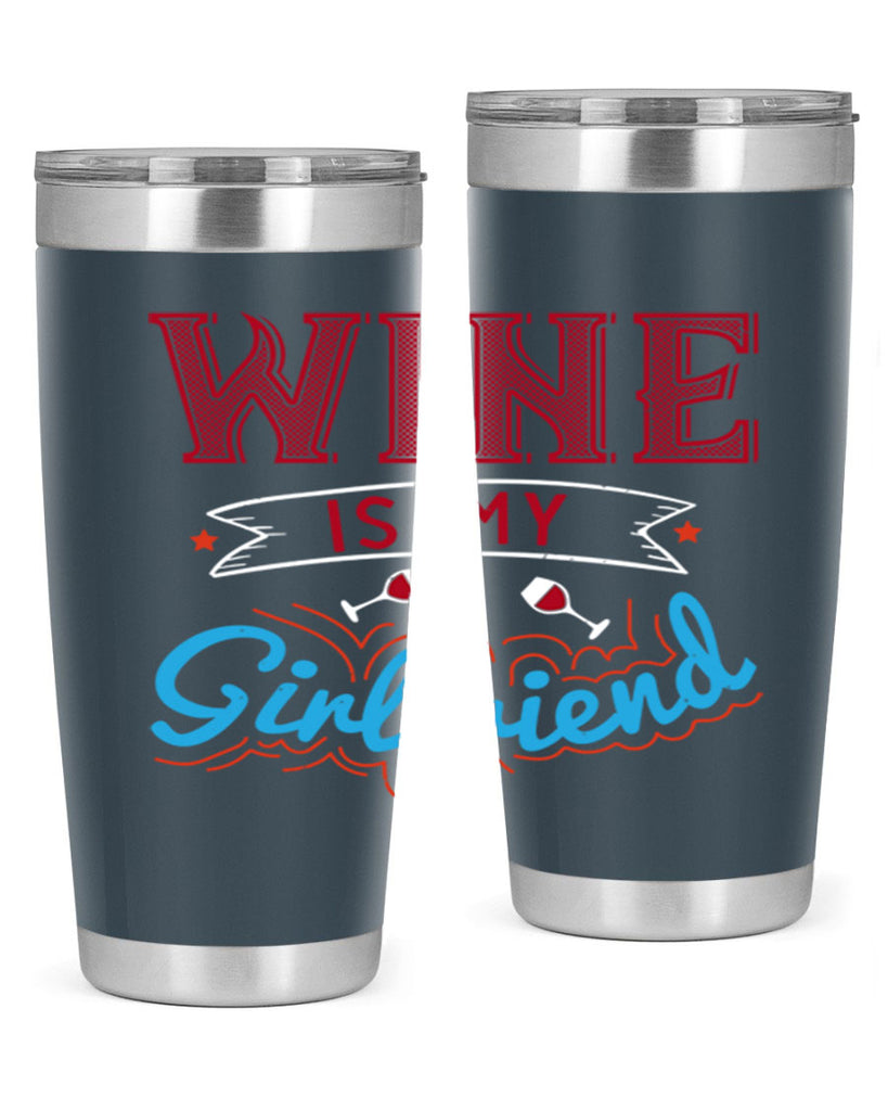 wine is my girlfriend 105#- wine- Tumbler