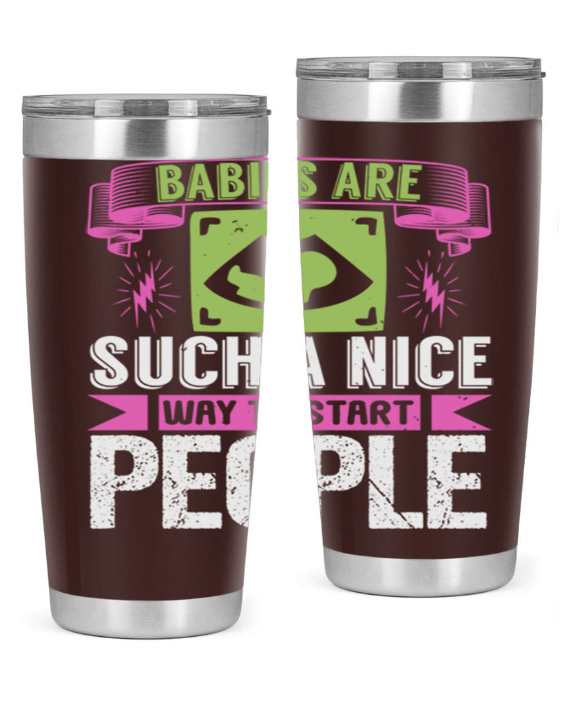 A baby is Gods opinion that life should go on Style 157#- baby- tumbler