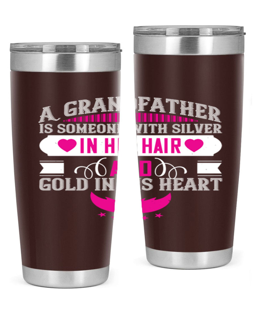 A grandfather is someone with silver in his hair and gold in his heart 102#- grandpa - papa- Tumbler