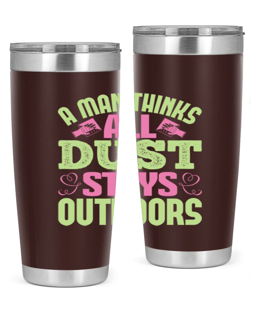 A man thinks all dust stays outdoors Style 17#- cleaner- tumbler