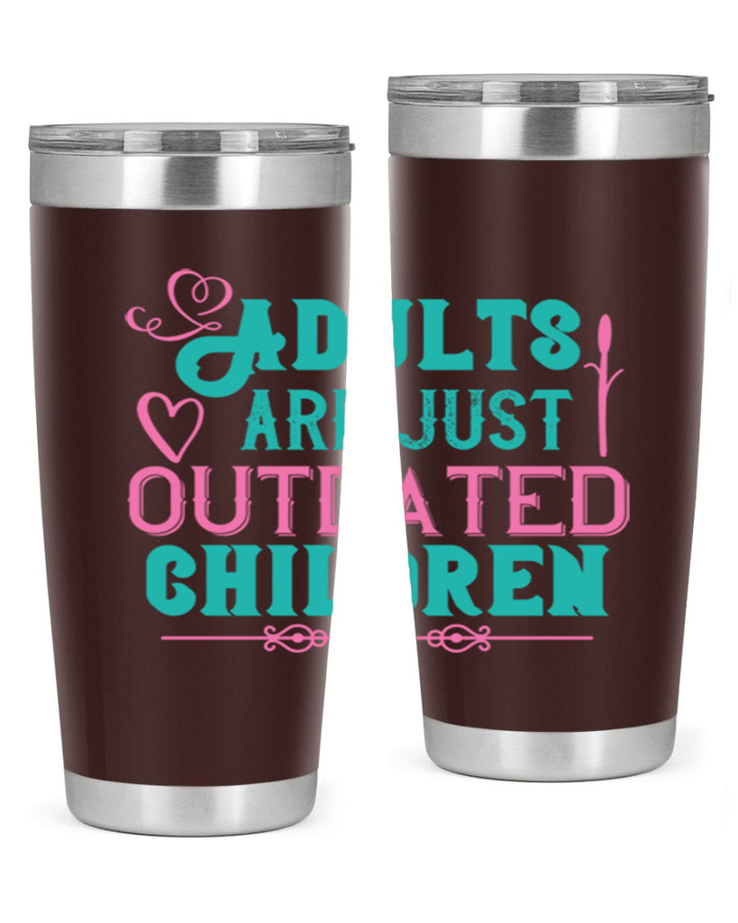 Adults are just outdated children Style 52#- baby- Tumbler