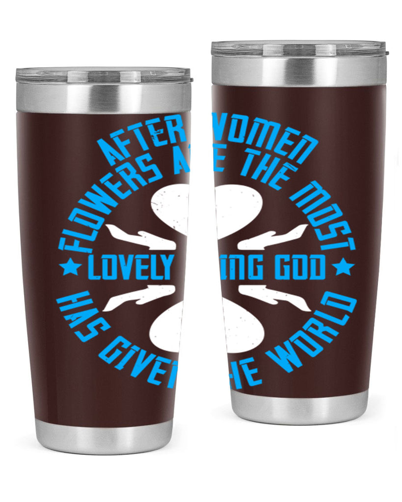 After women flowers are the most lovely thing God has given the world Style 79#- womens day- Tumbler