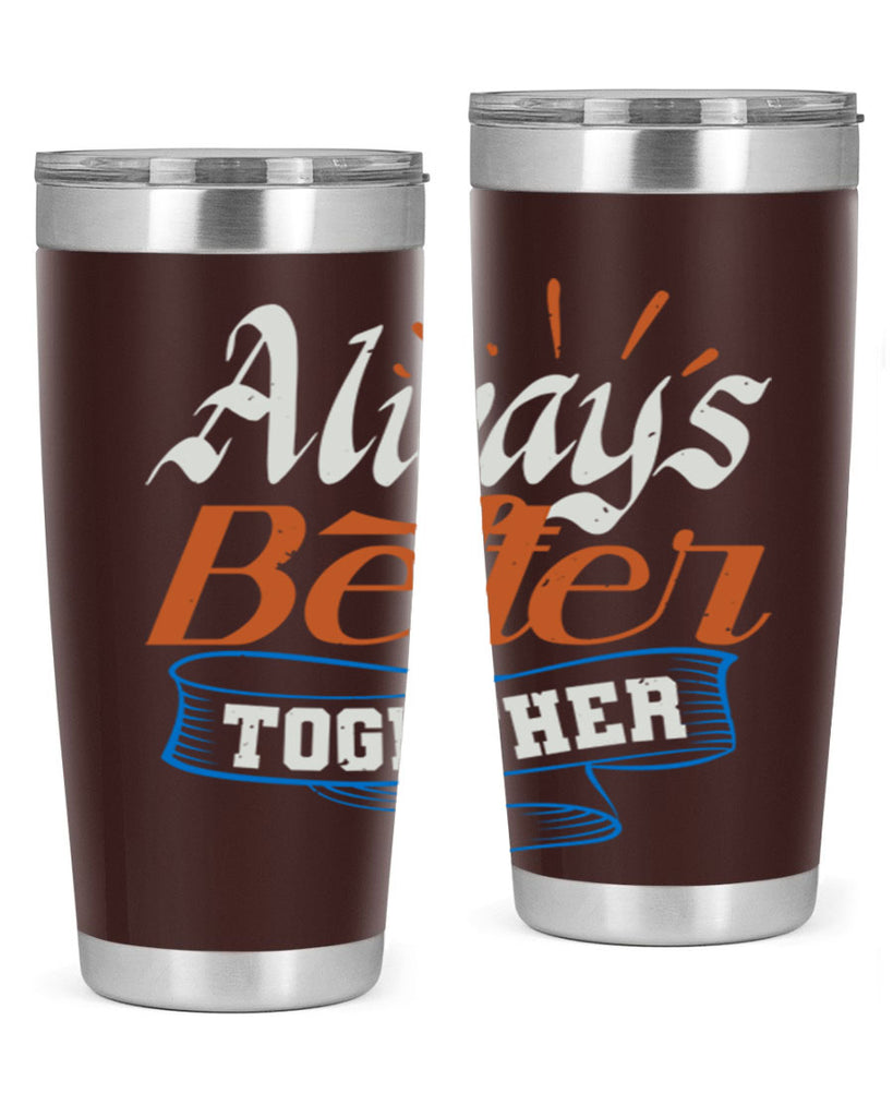 Always better together Style 33#- Best Friend- Tumbler