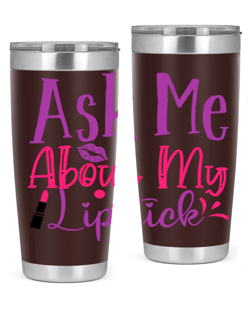 Ask Me About My Lipstick Style 254#- make up- Tumbler