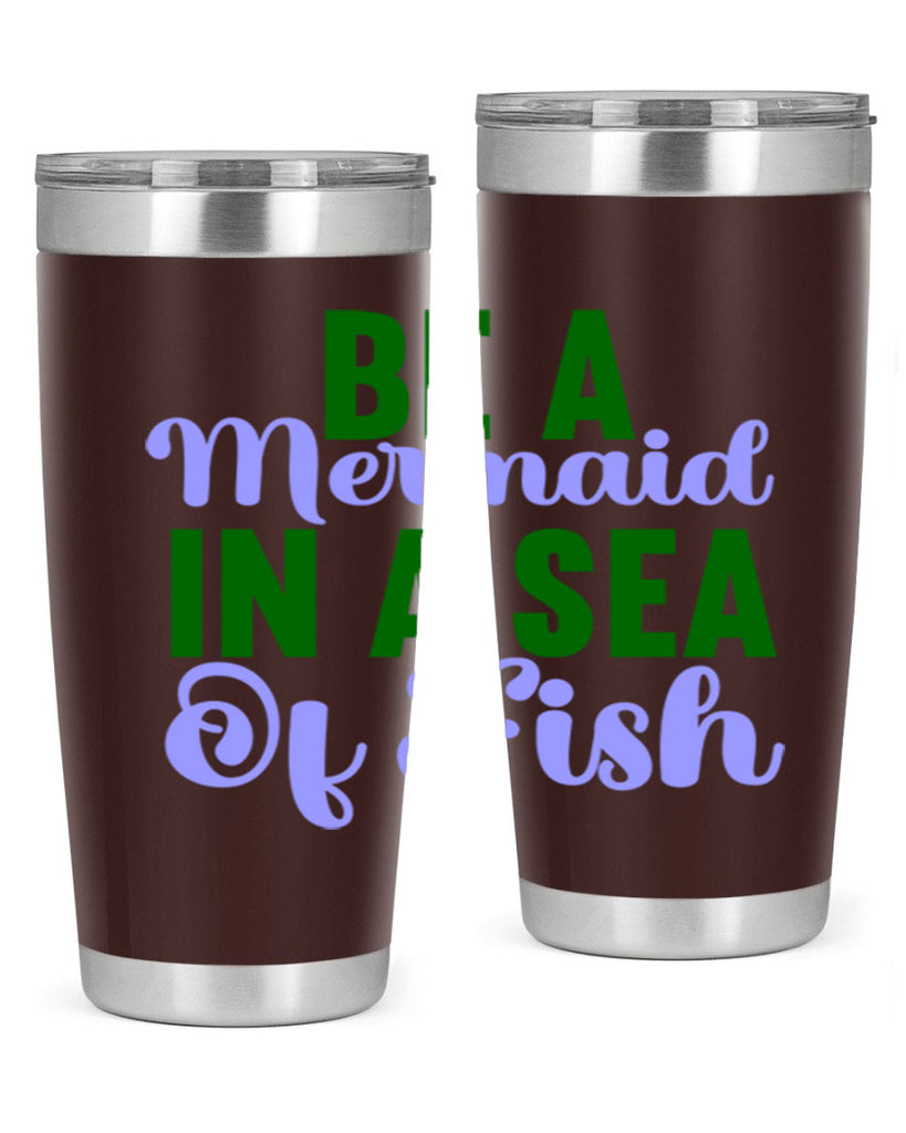 Be A Mermaid In A Sea Of Fish 50#- mermaid- Tumbler