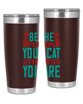 Be The Person Thinks You are Style 28#- cat- Tumbler