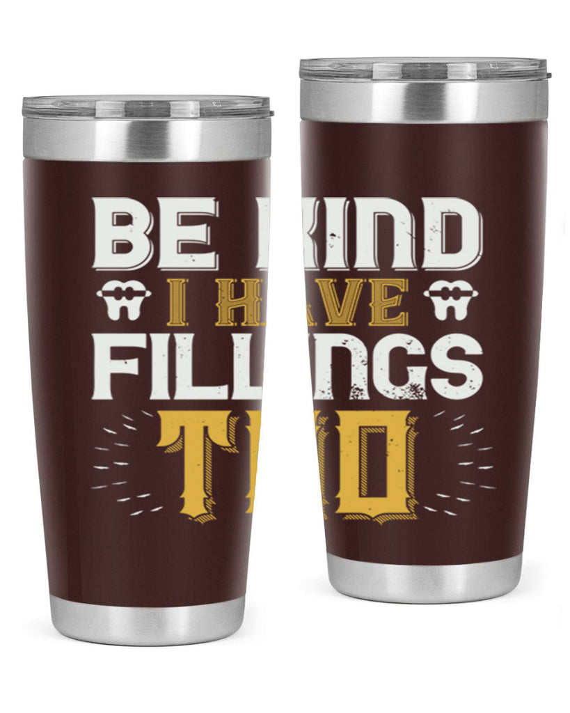 Be kind i have fillings too Style 4#- dentist- tumbler