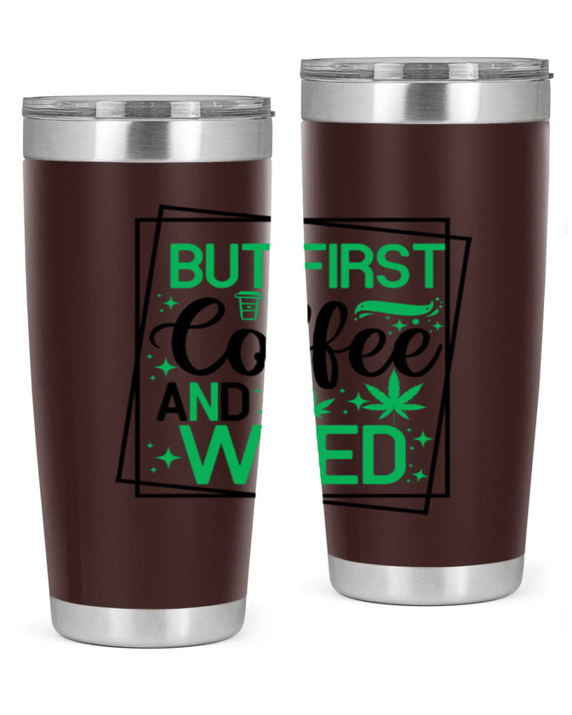 But First Coffee And Weed 25#- marijuana- Tumbler