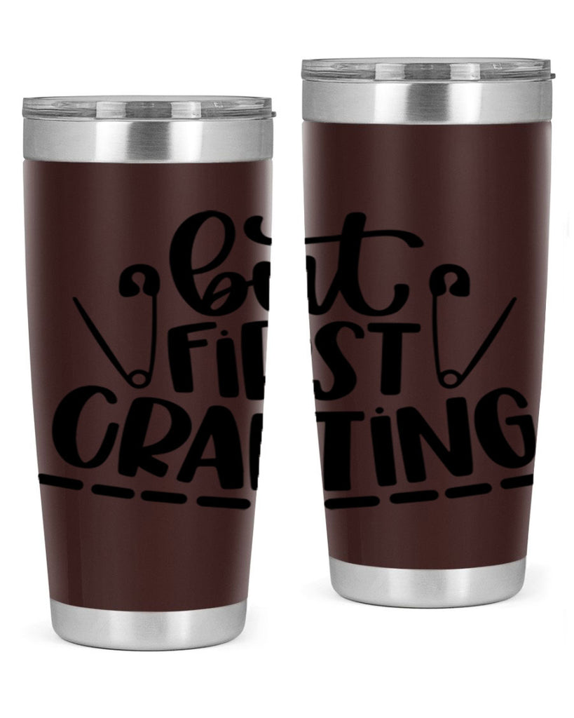 But First Crafting 45#- crafting- Tumbler