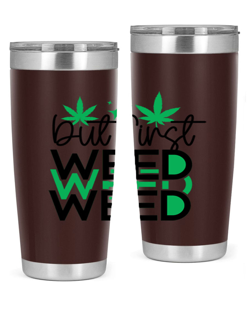 But First Weed 30#- marijuana- Tumbler