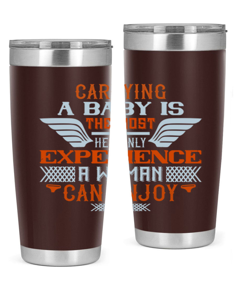 Carrying a baby is the most heavenly experience a woman can enjoy Style 128#- baby- tumbler