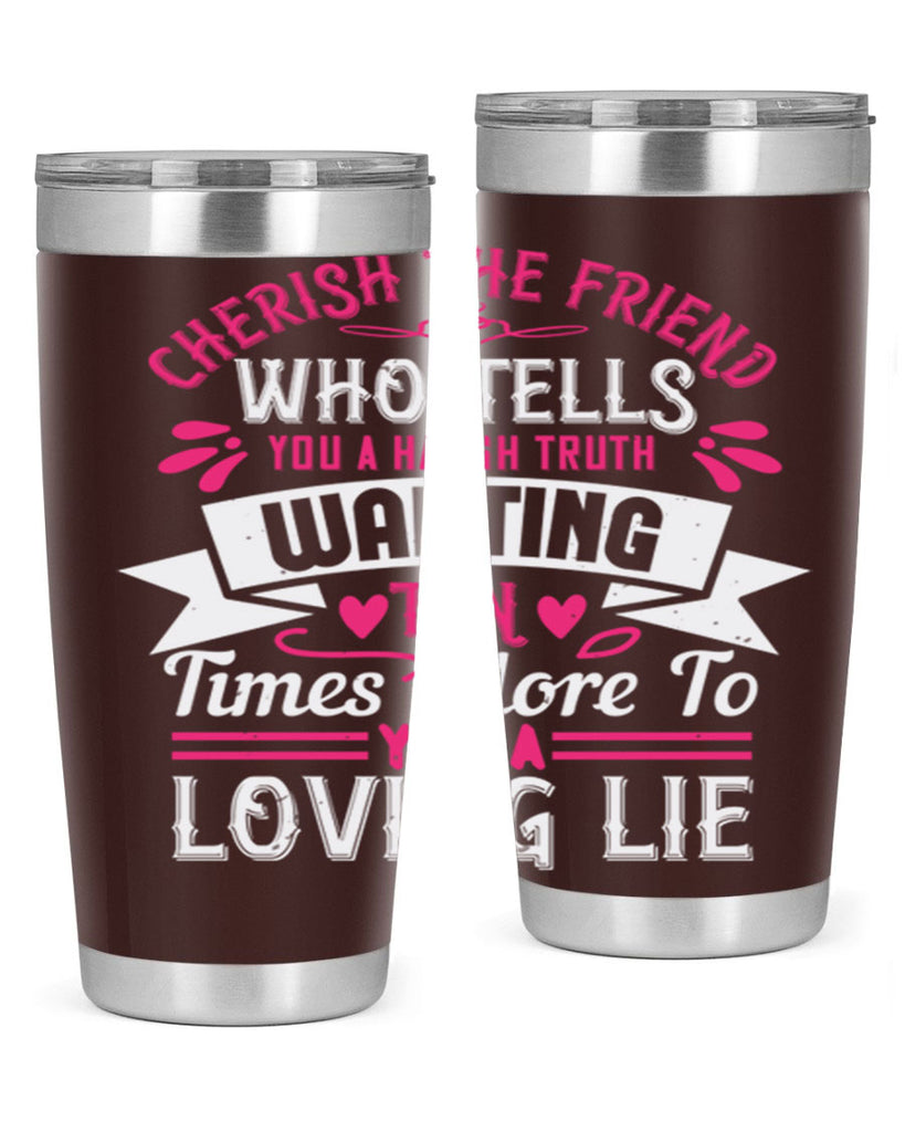 Cherish the friend who tells you a harsh truth Style 60#- aunt- Tumbler