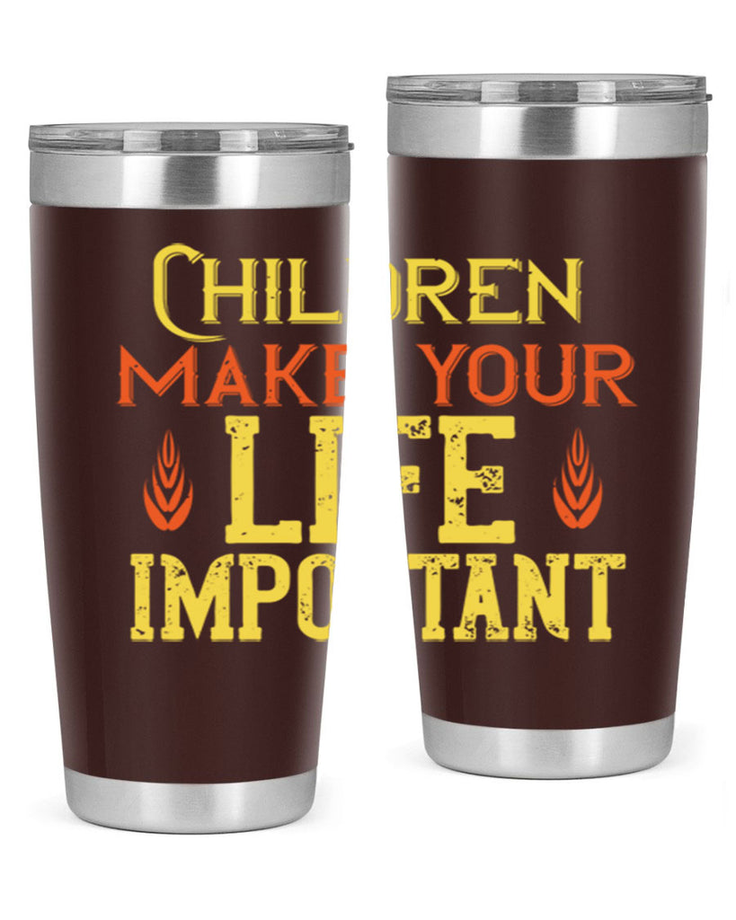 Children make your life important Style 46#- baby- Tumbler