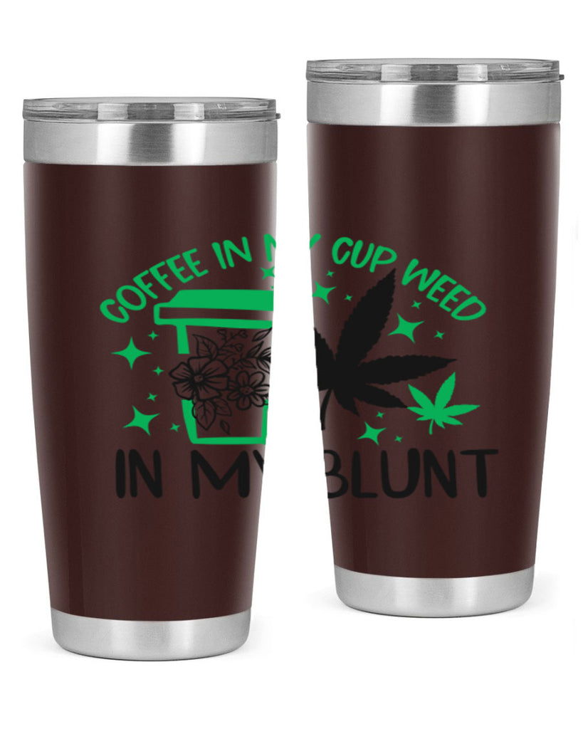 Coffee In my Cup Weed in my Blunt 62#- marijuana- Tumbler