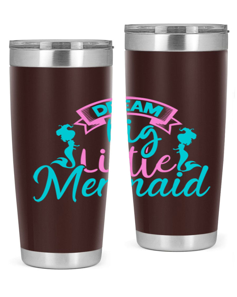 Dream Big Little Mermaid 122#- mermaid- Tumbler