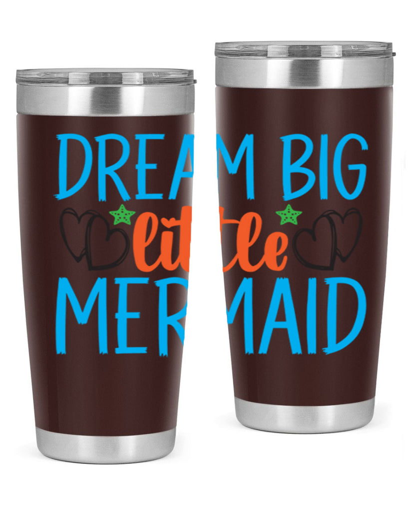 Dream Big Little Mermaid 128#- mermaid- Tumbler