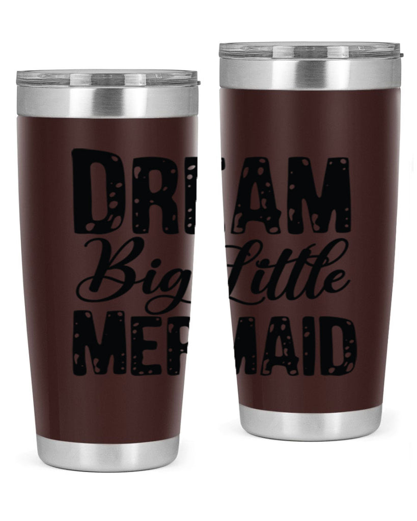 Dream Big Little Mermaid 134#- mermaid- Tumbler