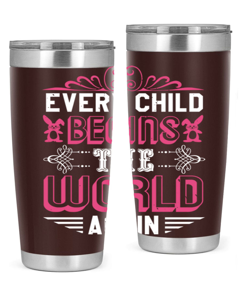 Every child begins the world again Style 42#- baby shower- tumbler